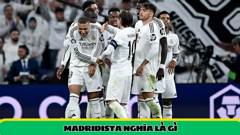 Madridista nghĩa là gì?