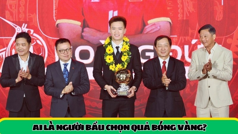 Ai là người bầu chọn Quả bóng vàng?