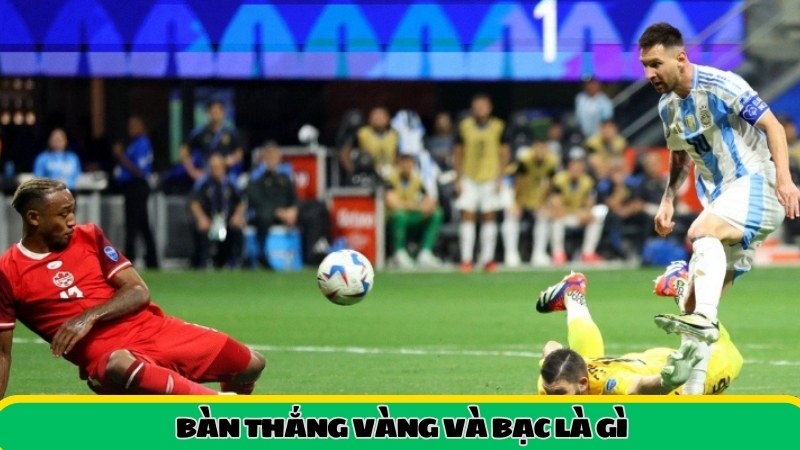 Bàn thắng vàng và bạc