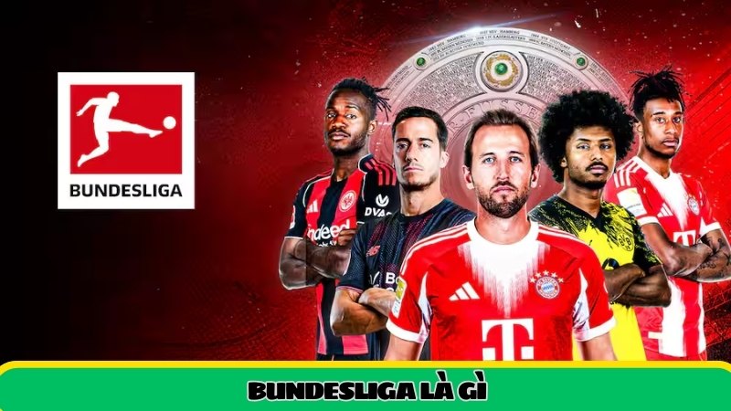Bundesliga là gì?