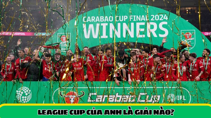 league-cup-cua-anh-la-giai-nao