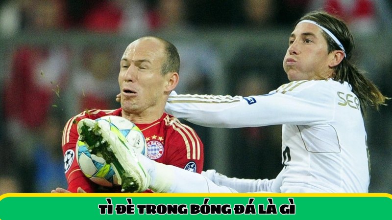 Tì đè trong bóng đá là gì?