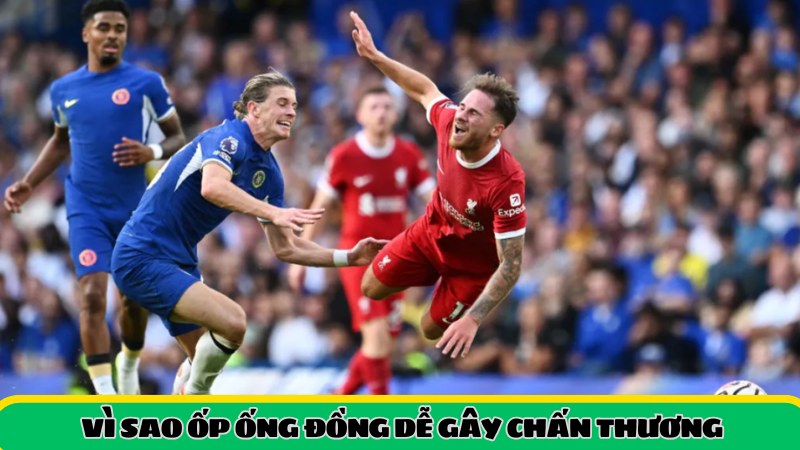 Vì sao ốp ống đồng dễ gây chấn thương?