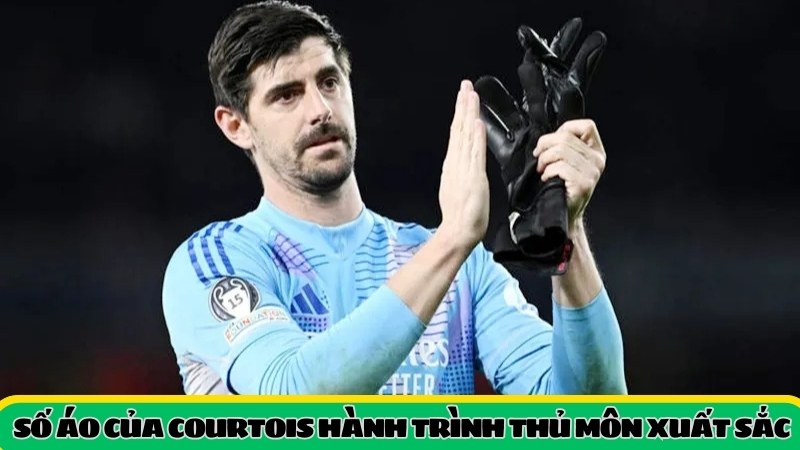 Tìm hiểu số áo của Courtois 