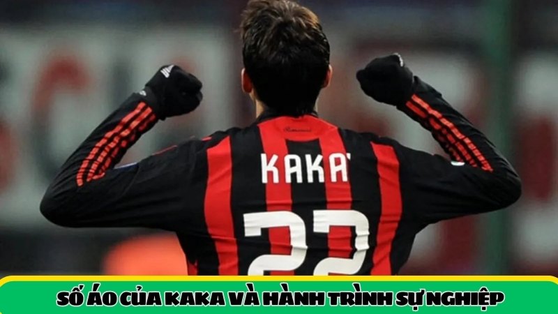 so-ao-cua-kaka-va-hanh-trinh-su-nghiep