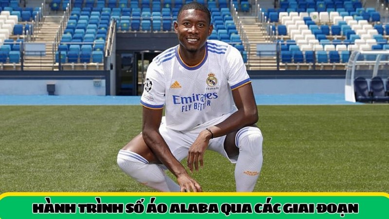 Hành trình số áo Alaba qua các giai đoạn