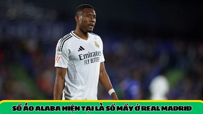 số áo alaba hiện tại ở Real Madrid